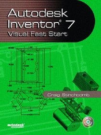Autodesk Inventor 7 : Visual Fast Start
