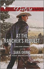 At the Rancher's Request (Lone Star Legends, Bk 3) (Harlequin Desire, No 2361)