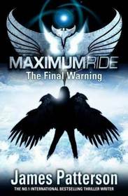 The Final Warning (Maximum Ride, Bk 4)