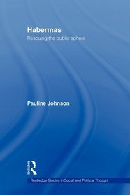 Habermas: Rescuing the Public Sphere (Routledge Studies in Social and Political Thought)