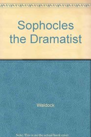 Sophocles the Dramatist