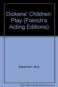 Dickens' Children: Play (French's Acting Editions)