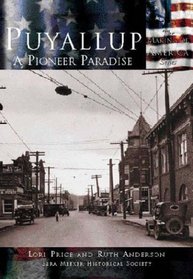 Puyallup, Washington: Pioneer Paradise (Making of America) (Making of America (Arcadia))