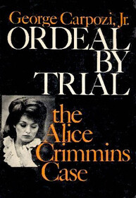Ordeal by Trial: The Alice Crimmins Case