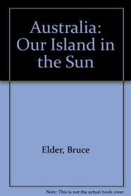 AUSTRALIA: OUR ISLAND IN THE SUN