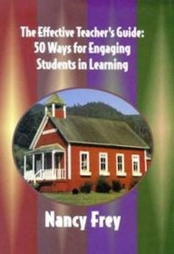 The Effective Teacher's Guide: 50 Ways for Engaging Students in Learning