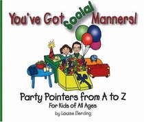 You've Got Social Manners!: Party Pointers from A to Z for Kids of All Ages (You've Got Manners series)