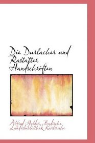 Die Durlacher und Rastatter Handschriften