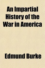 An Impartial History of the War in America