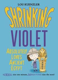 Shrinking Violet Absolutely Loves Ancient Egypt (Shrinking Violet, Bk 4)