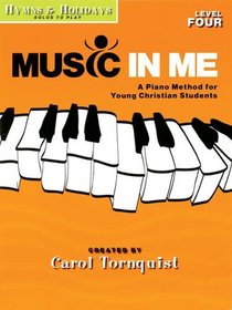MUSIC IN ME LEVEL 4          PERFORMANCE HYMNS & HOLIDAYS SOLOS TO PLAY (Music in Me - a Piano Method for Young Christian Students)