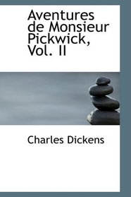 Aventures de Monsieur Pickwick, Vol. II: ROMAN ANGLAIS (French Edition)