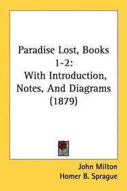 Paradise Lost, Books 1-2: With Introduction, Notes, And Diagrams (1879)