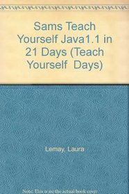 Sams Teach Yourself Java1.1 in 21 Days (Teach Yourself  Days)