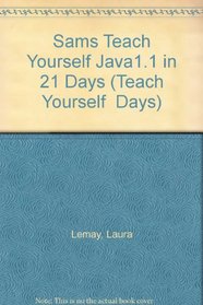 Sams Teach Yourself Java1.1 in 21 Days (Teach Yourself  Days)