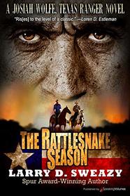 The Rattlesnake Season (A Josiah Wolfe, Texas Ranger Novel) (Volume 1)