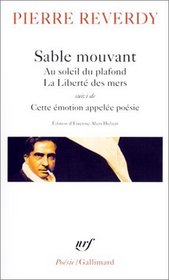Sable mouvant - Au soleil du plafond - La Libert des mers, suivi de : Cette motion appele posie