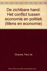 De zichtbare hand: Het conflict tussen economie en politiek (Mens en economie) (Dutch Edition)