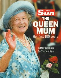 The Sun: The Queen Mum, Her First 100 Years
