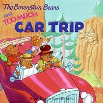 The Berenstain Bears and Too Much Car Trip (Berenstain Bears)