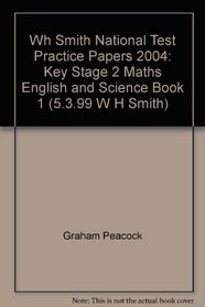 Wh Smith National Test Practice Papers 2004: Key Stage 2 Maths English and Science Book 1 (5.3.99 W H Smith)