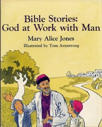 Bible Stories: God at Work With Man