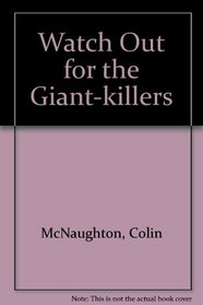Watch Out for the Giant-killers