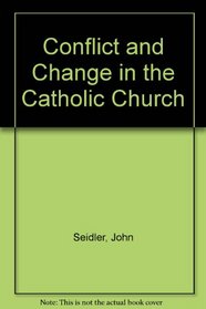 Conflict and Change in the Catholic Church