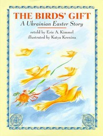 The Bird's Gift: A Ukrainian Easter Story