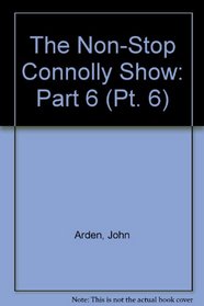 The Non-Stop Connolly Show: Part 6 (Pt. 6)