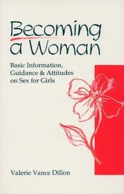 Becoming a Woman: Basic Information, Guidance and Attitudes on Sex for Girls