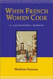 When French Women Cook: A Gastronomic Memoir