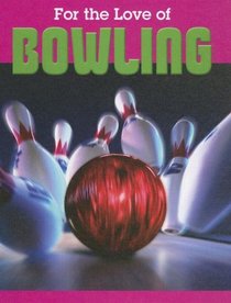 Bowling (For the Love of Sports)