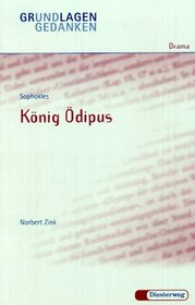 Sophokles, Konig Odipus (Grundlagen und Gedanken zum Verstandnis des Dramas) (German Edition)