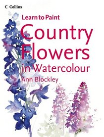 Country Flowers in Watercolour (Collins Learn to Paint)