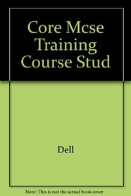 Core MCSE Training Course, Student Edition