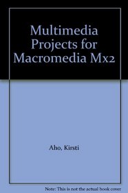 Multimedia Projects for Macromedia Mx2