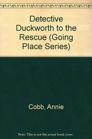 Detective Duckworth to the Rescue (Going Place Series)