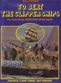 To Beat the Clipper Ships: The Story of the Nedlloyd Spice Race