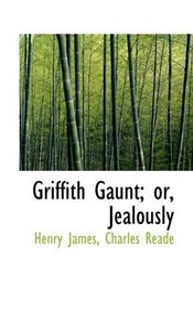 Griffith Gaunt; or, Jealously