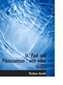 St. Paul and Protestantism : with other essays