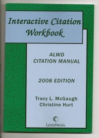 Interactive Citation Workbook ALWD Citation Manual (2008 Edition)