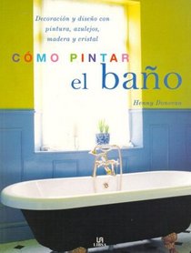Como pintar el bano/ The Painted Bathroom (Spanish Edition)