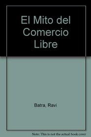 El Mito del Comercio Libre (Spanish Edition)