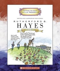 Rutherford B. Hayes: Nineteenth President 1877-1881 (Getting to Know the Us Presidents)