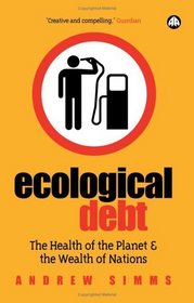 Ecological Debt: The Health of the Planet and the Wealth of Nations