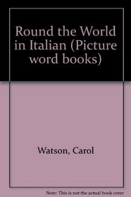 Round the World in Italian (Picture word books)