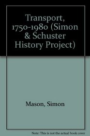 Transport, 1750-1980 (Simon & Schuster History Project)
