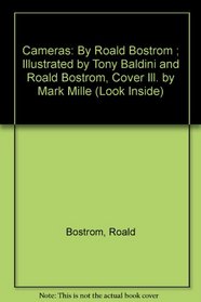 Cameras: By Roald Bostrom ; Illustrated by Tony Baldini and Roald Bostrom, Cover Ill. by Mark Mille (Look Inside.)