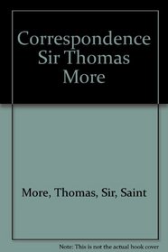 The Correspondence of Sir Thomas More (Library of English Renaissance Literature)